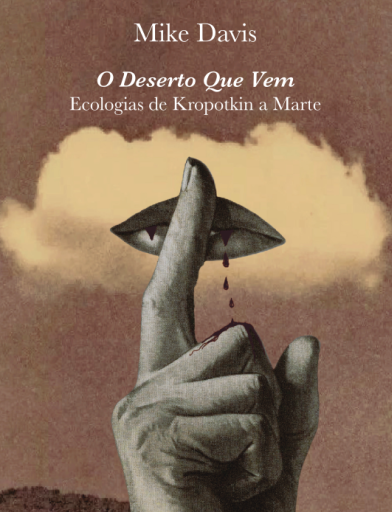 O Deserto que vem – Ecologias de Kropotkin a Marte (seguido de Cidades Ideais)